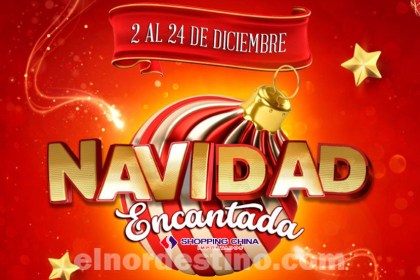 Promociones y Ofertas especiales durante “Navidad Encantada” en Shopping China Importados de Pedro Juan Caballero - El Nordestino