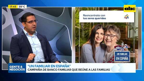 “Un familiar en España”: campaña de Banco Familiar que reúne a las familias - Gente & Negocios - ABC Color
