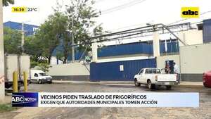 Video: vecinos de Tablada Nueva exigen a las autoridades el traslado de los frigoríficos de la zona - ABC Noticias - ABC Color