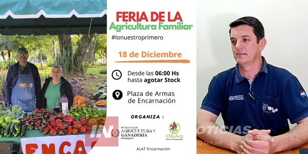 ÚLTIMA EDICIÓN ANUAL DE LA FERIA DE LA AGRICULTURA FAMILIAR SE REALIZARÁ ESTE MIÉRCOLES - Itapúa Noticias