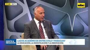 Lazos académicos entre Chile y Paraguay: educación, investigación e innovación - Gente & Negocios - ABC Color