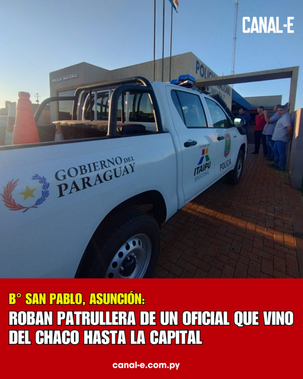ROBAN PATRULLERA DE UN OFICIAL QUE VINO DEL CHACO HASTA LA CAPITAL