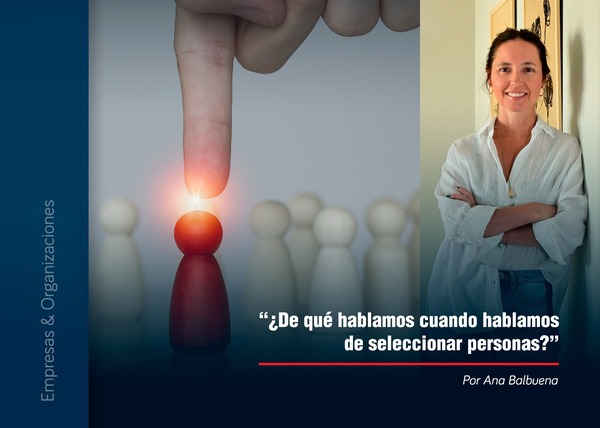¿De qué hablamos cuando hablamos de seleccionar personas? - 1000 Noticias
