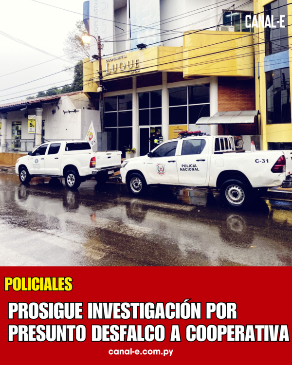 PROSIGUE INVESTIGACIÓN POR PRESUNTO DESFALCO A COOPERATIVA