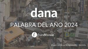 “Dana” es elegida palabra del año 2024 por la FundéuRAE