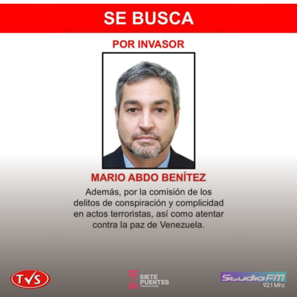VENEZUELA DECLARA A MARIO ABDO BENÍTEZ Y OTROS EX PRESIDENTES COMO “INVASORES” Y LANZA CAMPAÑA DE BÚSQUEDA - TVS