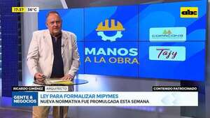 Manos a la Obra: calificación de Standard & Poor’s, economía doméstica y Ley de Mipymes - Gente & Negocios - ABC Color