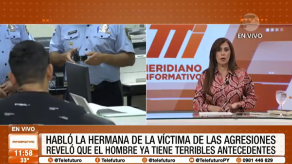 Habló la hermana de la víctima de las agresiones