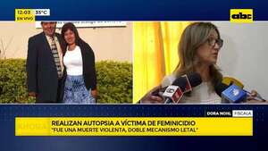 “Fue una muerte violenta”: autopsia determina que víctima de feminicidio intentó defenderse  - ABC Noticias - ABC Color
