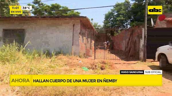 Cuerpo de una mujer asesinada fue hallado en Ñemby: hay un sospechoso detenido - ABC Noticias - ABC Color