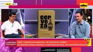Libro “Cerveza en Paraguay”: la historia de la bebida más popular del país - Un Mundo Alucinante - ABC Color