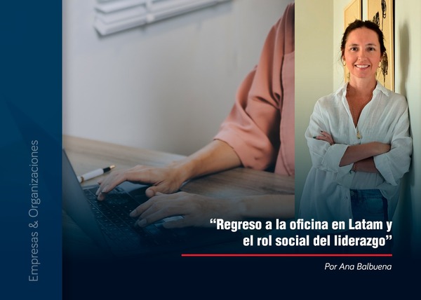 Regreso a la oficina en Latam y el rol social del liderazgo - 1000 Noticias