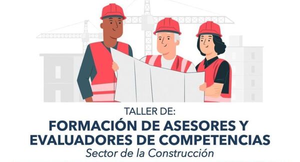 Están abiertas las inscripciones para profesionales de la construcción que desean ser asesores y evaluadores del SINAFOCAL
