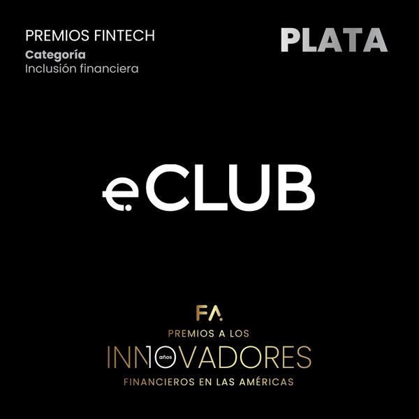 eCLUB gana el premio Plata en la categoría inclusión financiera de Fintech Americas | Tecnología | 5Días