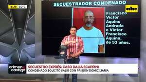 Video: secuestrador de Dalia Scappini pide salir de la cárcel y cumplir desde su casa - Crimen y castigo - ABC Color