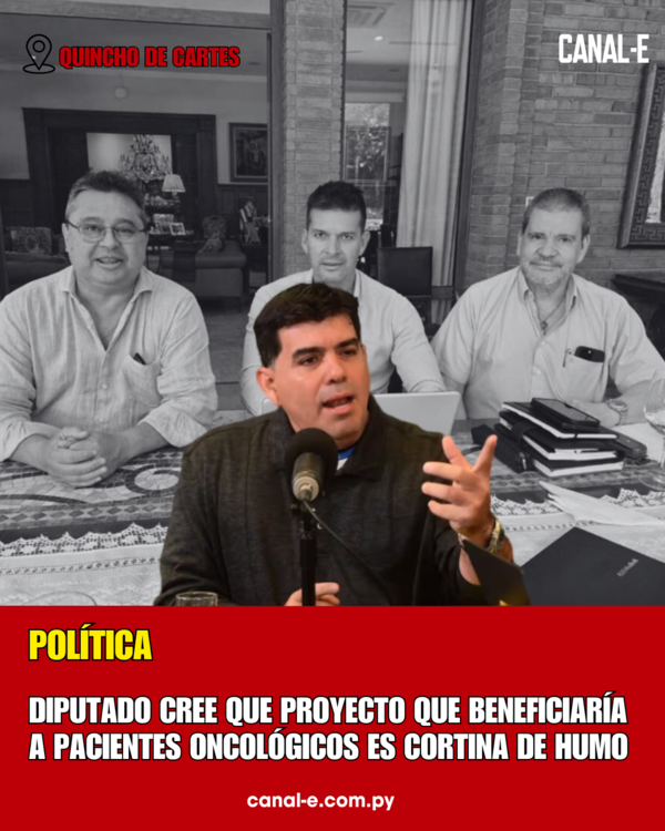 DIPUTADO CREE QUE PROYECTO QUE BENEFICIARÍA A PACIENTES ONCOLÓGICOS ES CORTINA DE HUMO