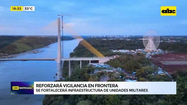 Triple Frontera: fortalecerán infraestructura de unidades militares para reforzar el control - ABC TV - ABC Color