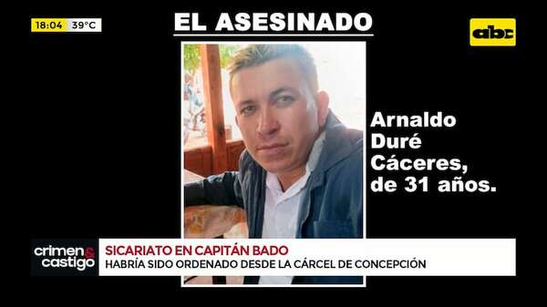 Sicariato en Capitán Bado: ¿un crimen ordenado desde la cárcel? - ABC TV - ABC Color