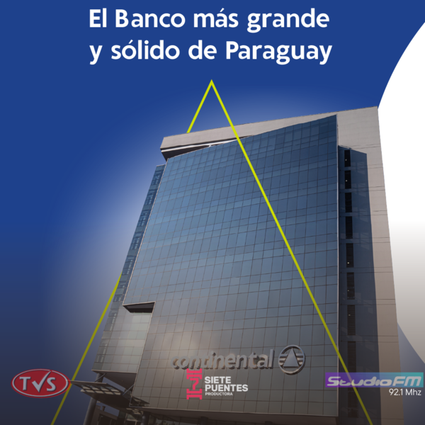 BANCO CONTINENTAL: LÍDER INDISCUTIBLE DEL SISTEMA FINANCIERO PARAGUAYO - TVS