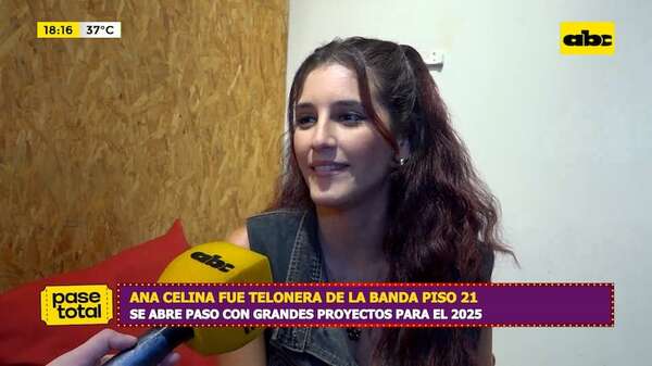 Ana Celina: su experiencia como telonera de Piso 21 y sus proyectos para este año - Pase Total - ABC Color