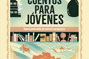 “Cuentos para jóvenes, Nueva generación de autores paraguayos” ya disponible