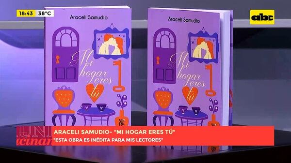 “Mi hogar eres tú”: Araceli Samudio nos regala una historia de amor inolvidable - Un Mundo Alucinante - ABC Color
