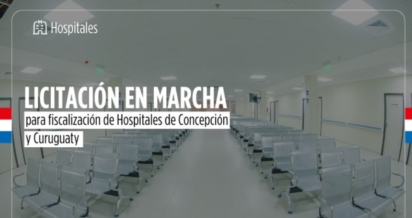 Lanzan licitación para fiscalización de hospitales en Concepción y Curuguaty