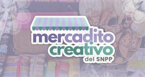 El SNPP presentará el Mercadito Creativo: un espacio para potenciar el talento emprendedor