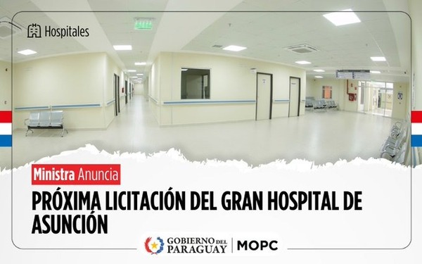 Anuncian el inicio de la licitación para la construcción del Gran Hospital de Asunción - ADN Digital