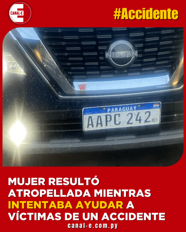 Mujer resultó atropellada mientras intentaba ayudar a víctimas de un accidente