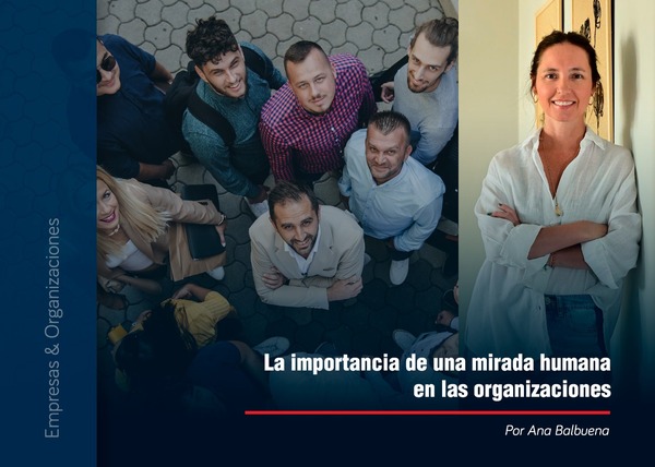 La importancia de una mirada humana en las organizaciones - 1000 Noticias