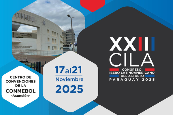 Invitan a profesionales a presentar resúmenes de sus trabajos para el XXIII Congreso Ibero Latinoamericano del Asfalto (CILA)