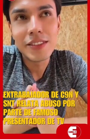 Extrabajador de C9N y SNT relata abuso por parte de famoso presentador de TV
