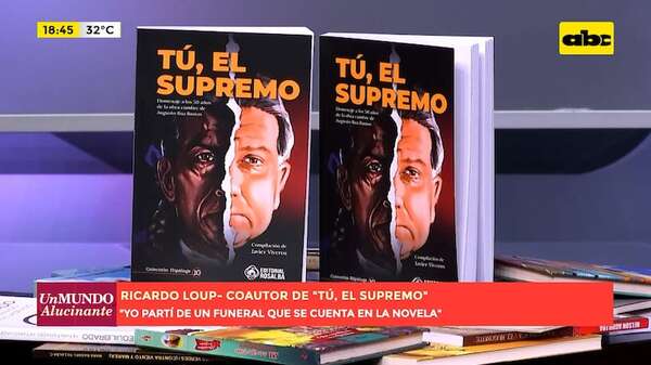 “Tú, el Supremo”: cuentos que rinden homenaje a la obra cumbre de Augusto Roa Bastos - Un Mundo Alucinante - ABC Color