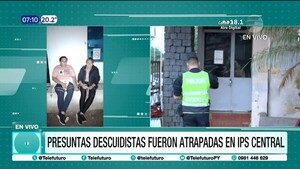 Presuntas descuidistas atrapadas en IPS Central