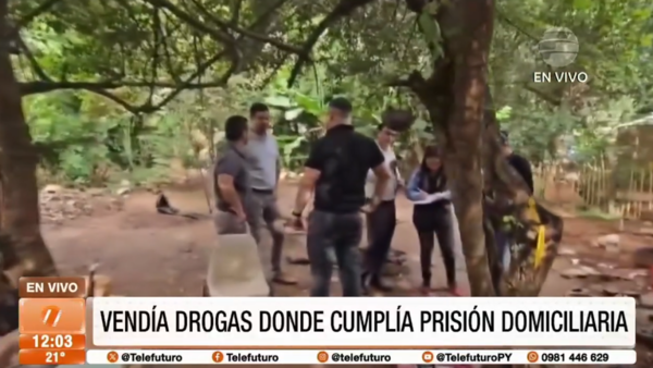 Vendía drogas donde cumplía prisión domiciliaria