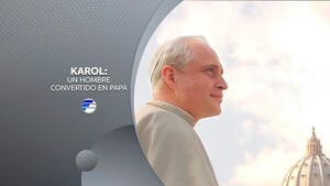 KAROL: Un hombre convertido en Papa