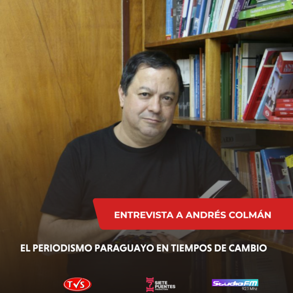 El periodismo paraguayo en tiempos de cambio: Entrevista a Andrés Colmán - TVS