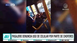 Video: Pasajero graba a choferes de colectivos usando sus celulares mientras conducen