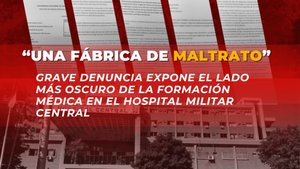 “Una fábrica de maltrato”: Grave denuncia expone el lado más oscuro de la formación médica en el Hospital Militar Central
