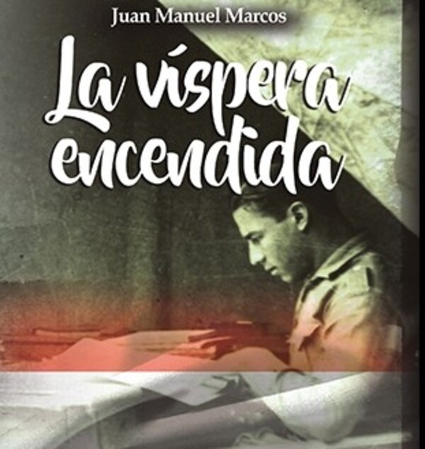 La víspera encendida, de Juan Manuel Marcos: historia e intrahistoria
