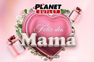 Promociones especiales por la Semana de las Madres en Planet Outlet de Pedro Juan Caballero hasta el jueves 15 de Mayo - El Nordestino