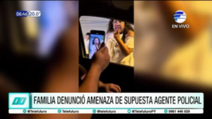 Familia denunció amenaza de supuesta agente policial