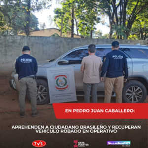 Aprehenden a ciudadano brasileño y recuperan vehículo robado en operativo en Pedro Juan Caballero - TVS