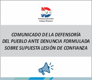 Comunicado de la Defensoría del Pueblo ante denuncia formulada sobre supuesta lesión de confianza.