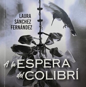 Presentan “A la espera del colibrí” de la escritora Laura Sánchez