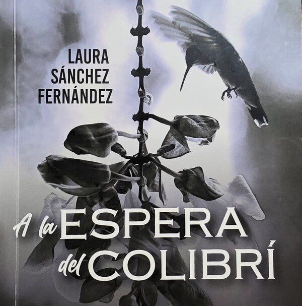 Presentan “A la espera del colibrí” de la escritora Laura Sánchez