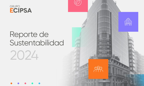 GRUPO ECIPSA LANZA SU SEGUNDO REPORTE DE SUSTENTABILIDAD TRAS UN AÑO DE CRECIMIENTO Y EXPANSIÓN INTERNACIONAL