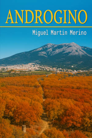 Andrógino: la obra literaria dual de Miguel Martín Merino