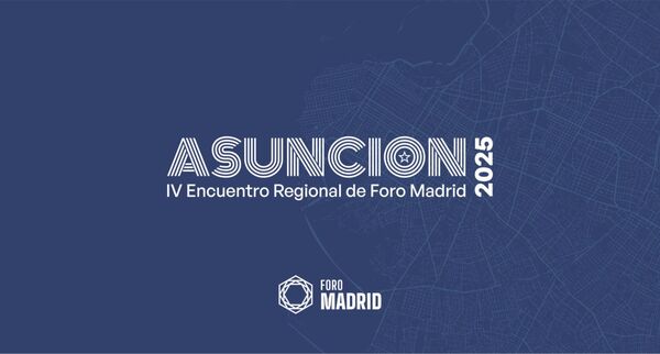 Foro Madrid confía en que el IV Encuentro Regional de Paraguay servirá para consolidar la alianza patriota en Iberoamérica